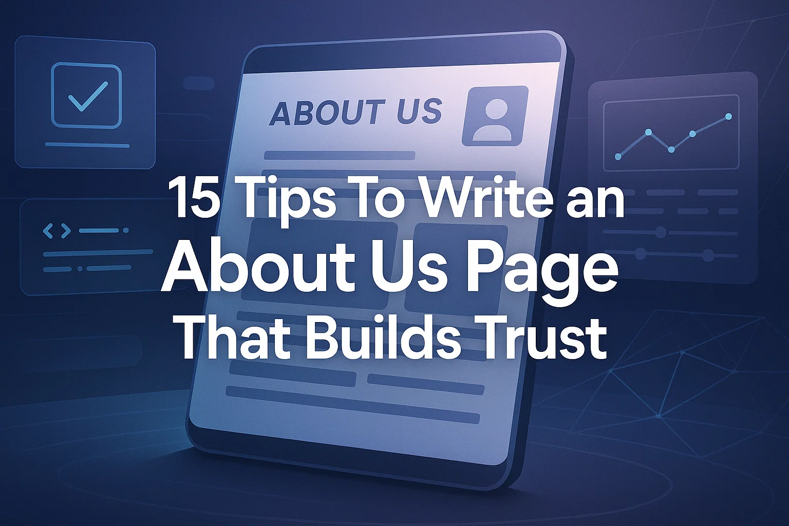 Tips to write an About Us Page that builds trust and connect genuinely.