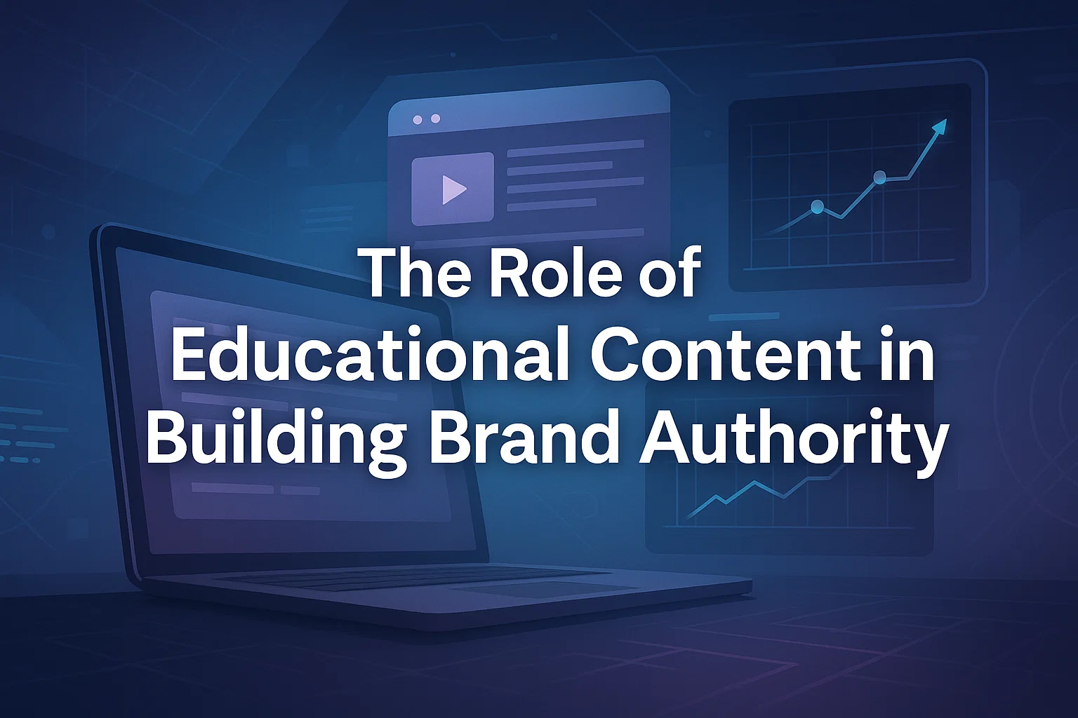 The role of educational content in building brand authority and gaining trust.