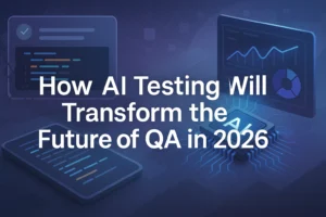 How AI testing will transform the future of QA in 2026 for better results.
