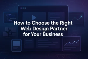 Tips to choose the right web design partner for your business.