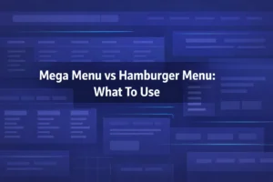 Mega Menu vs Hamburger Menus: which is right for your website?