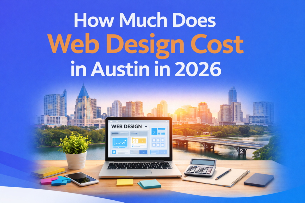 Website design cost in Austin 2026 before planning your project.