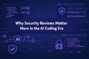 Learn why security reviews matter more in the AI coding era.